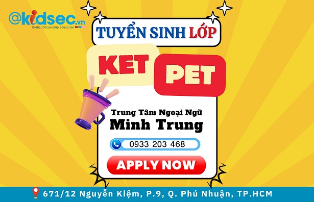 Tuyển Sinh lớp KET PET . KidSec - Tiếng Anh Trong Đời Sống Toàn Cầu